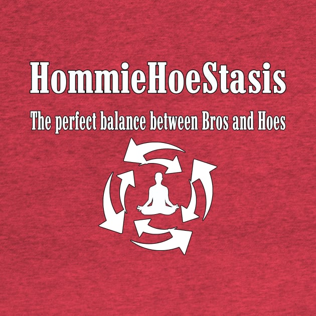 HomieHoeStasis by Destro